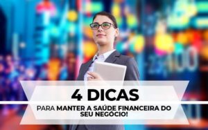 Manter A Saúde Financeira Do Seu Negócio - Contabilidade em Santos |